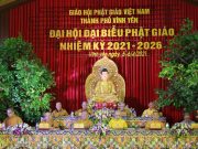 Vĩnh Phúc : GHPGVN Thành Phố Vĩnh Yên tổ chức đại hội đại biểu Phật Giáo nhiệm kỳ 2021-2026