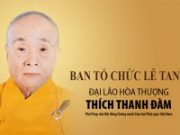Ban tổ chức lễ tang Đại lão Hòa thượng Thích Thanh Đàm