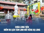 Chùa Long Tiên – điểm du lịch tâm linh nổi tiếng Hạ Long